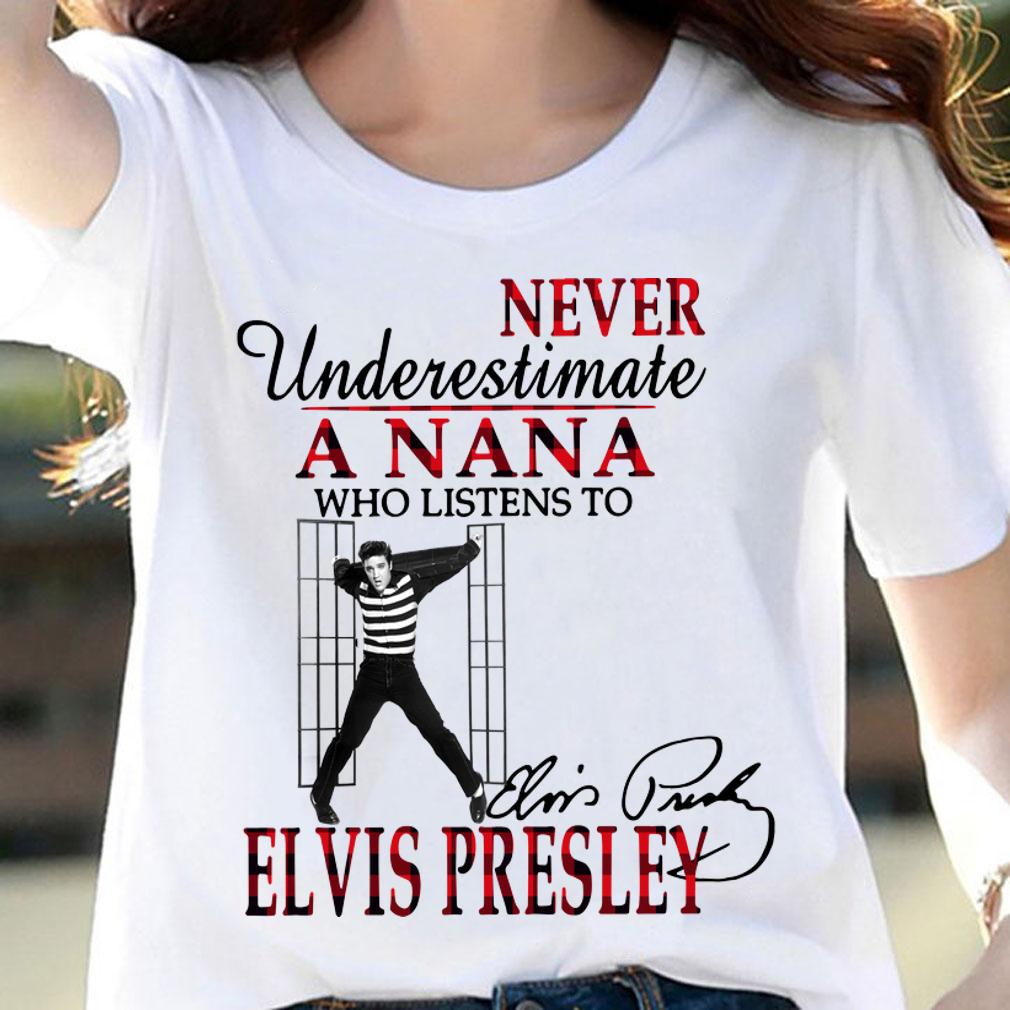 Never Underestimate A Nana Who Listens To Elvis Presley Signature t-shirt woman shirt