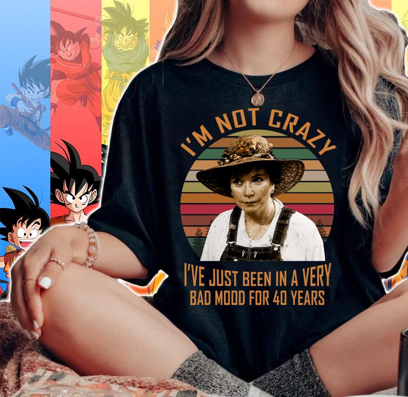 Steel Magnolias Ouiser Boudreaux I’m Not Crazy I’ve Just Been In A Very t-shirt woman shirt