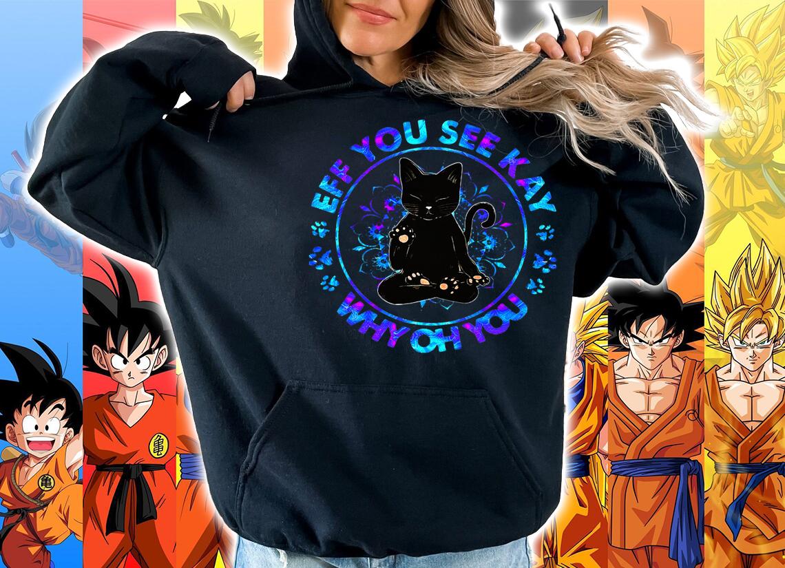 Cat Yoga Eff You See Kay Why Oh You t-shirt hoodie