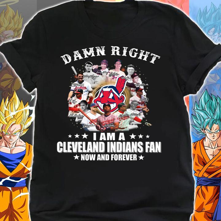 Damn Right I Am A Cleveland Indians Fan Now And Forever Signatures MLB t-shirt shirt