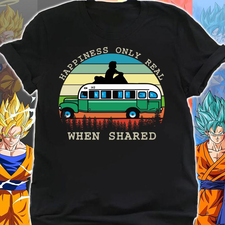 Happiness only real when shared vintage t-shirt shirt