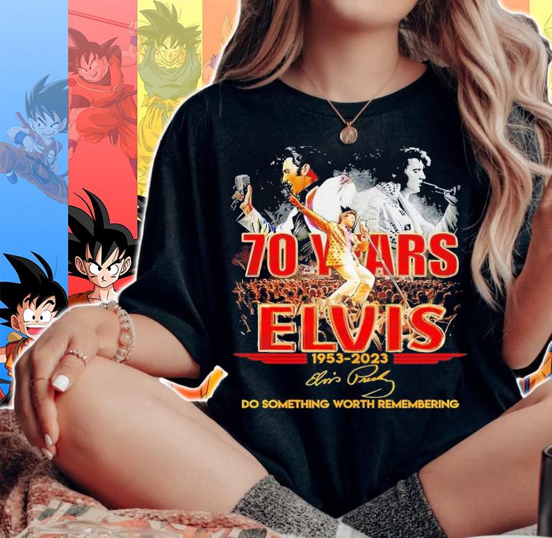 70 years Elvis 1953 2023 do something worth remembering signature shirt t-shirt woman shirt
