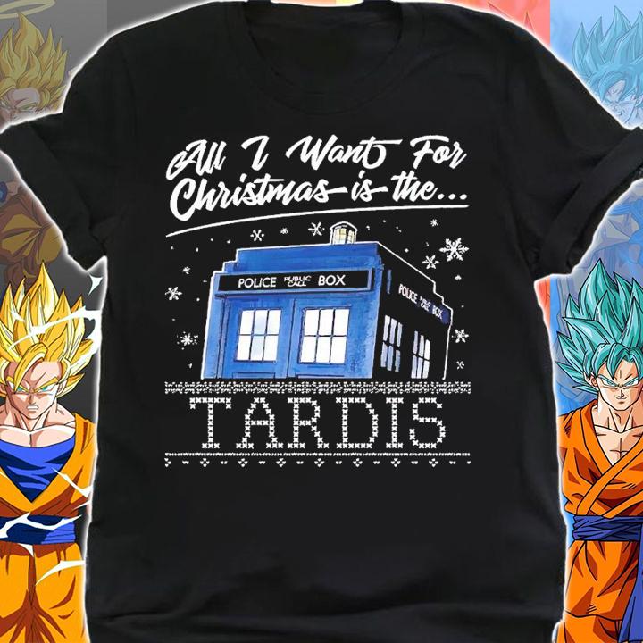 All I want for Christmas is the Tardis shirt t-shirt shirt