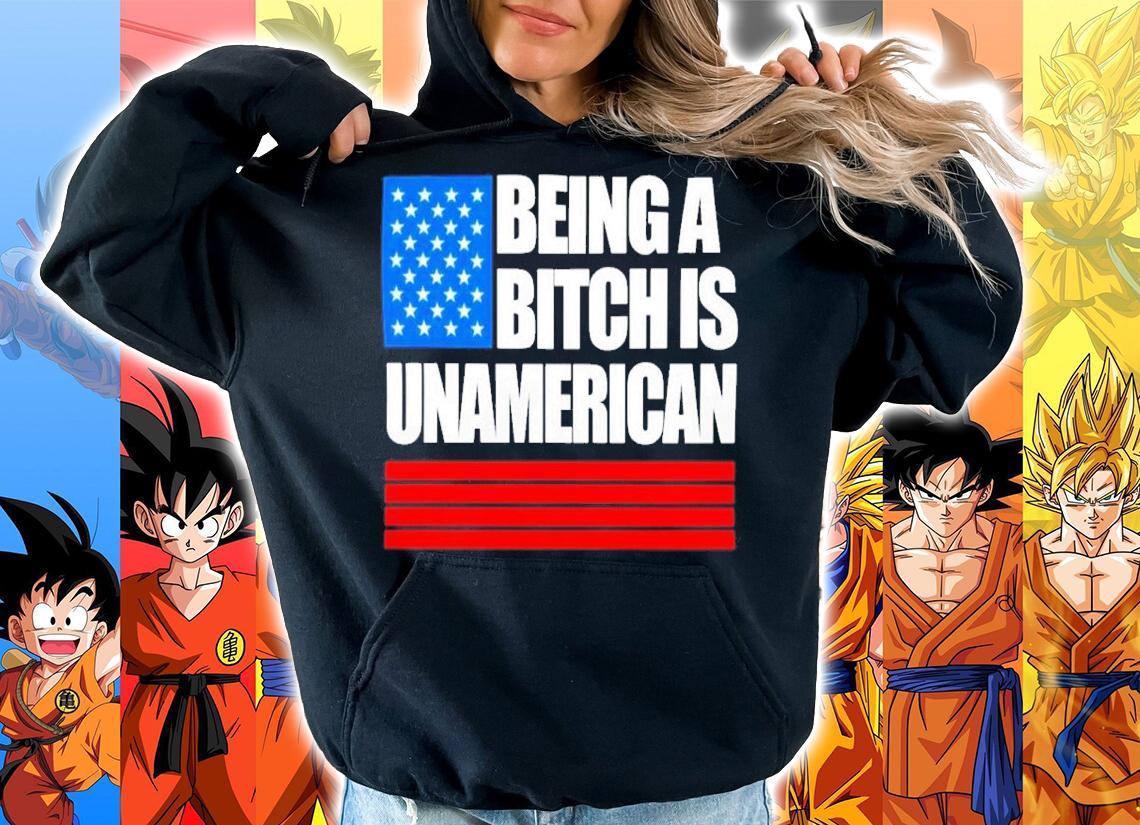 Being A Bitch Is Unamerican Maj Toure Jesse Kelly Shirt t-shirt hoodie