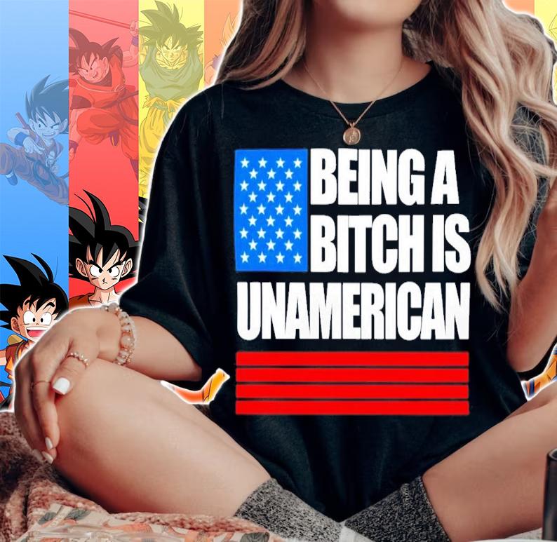 Being A Bitch Is Unamerican Maj Toure Jesse Kelly Shirt t-shirt woman shirt