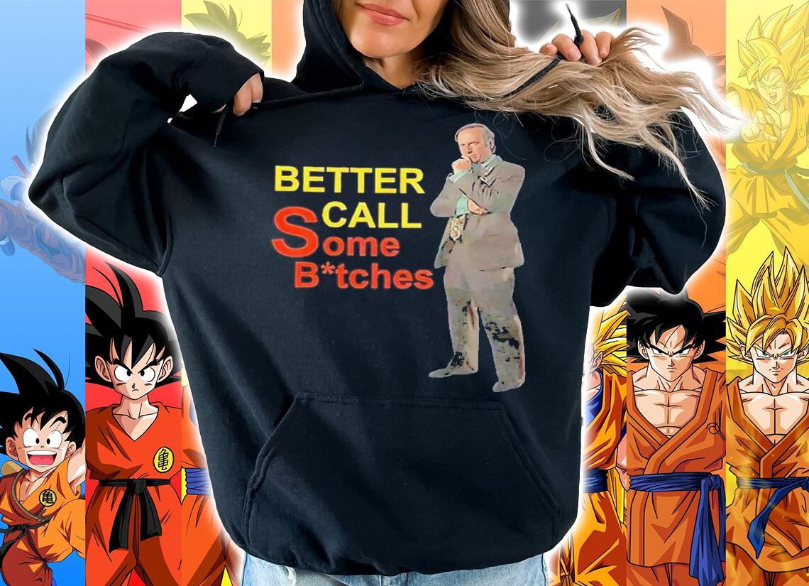 Better call some bitches Saul Goodman shirt t-shirt hoodie