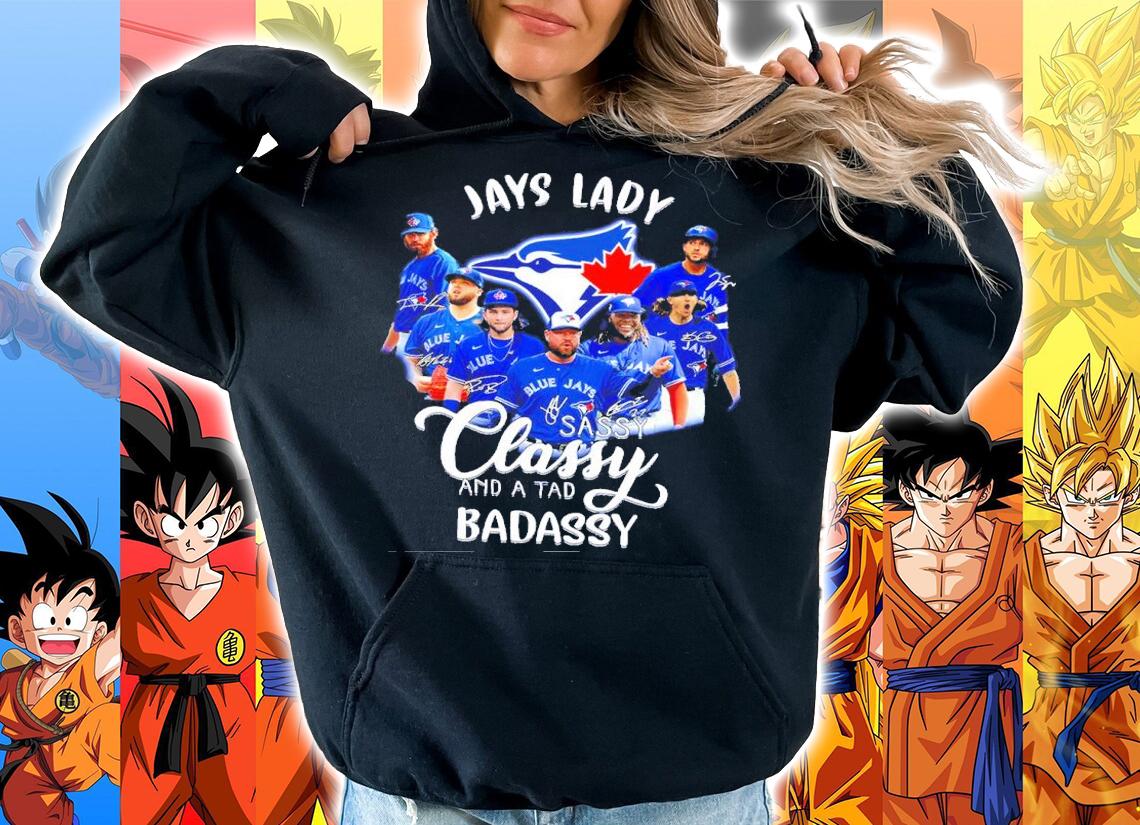 Blue Jays Lady Sassy Classy And A Tad Badassy Signature Shirt t-shirt hoodie