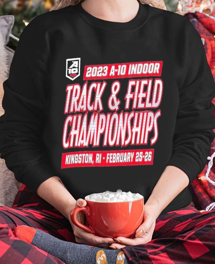 2023 A-10 Indoor track and field Championships Kingston RI shirt t-shirt sweatshirt