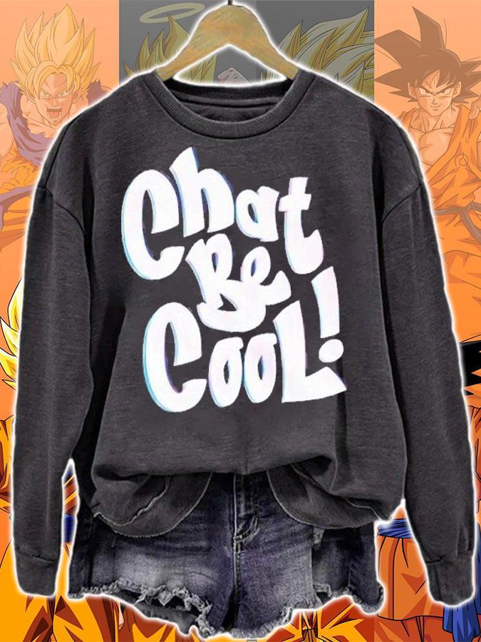 Chat be cool shirt t-shirt sweatshirt