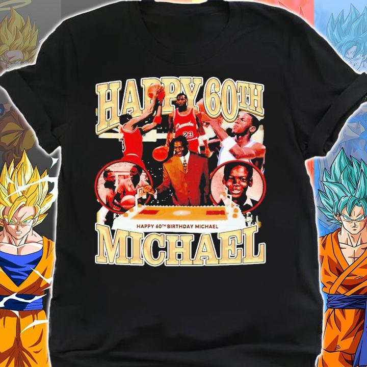 Happy 60th birthday Michael Jordan shirt t-shirt shirt