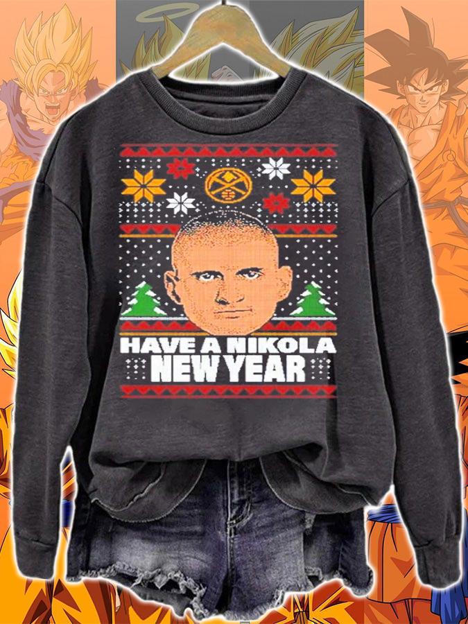 Have A Nikola New Year Shirt t-shirt sweatshirt