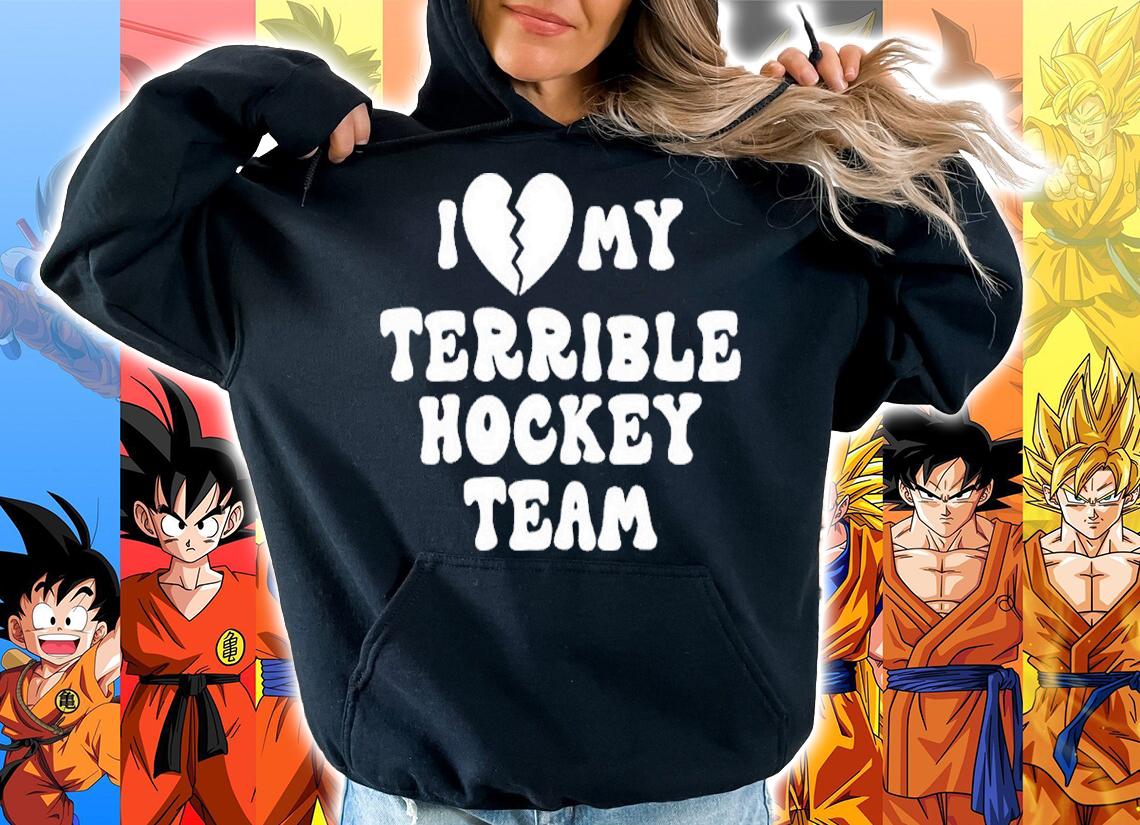 I Love My Terrible Hockey Team Shirt t-shirt hoodie