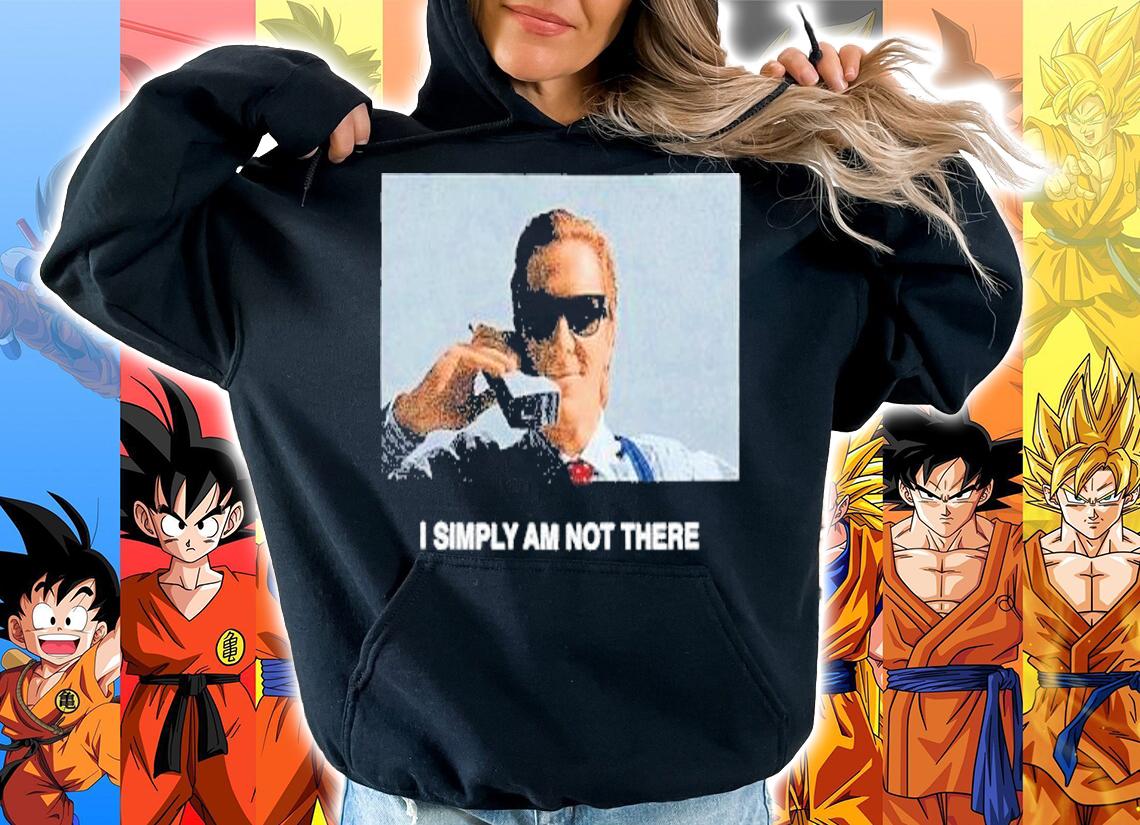 I Simply Am Not There Stay Creative Co Not There Shirt t-shirt hoodie