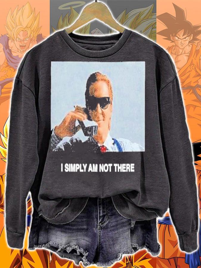 I Simply Am Not There Stay Creative Co Not There Shirt t-shirt sweatshirt