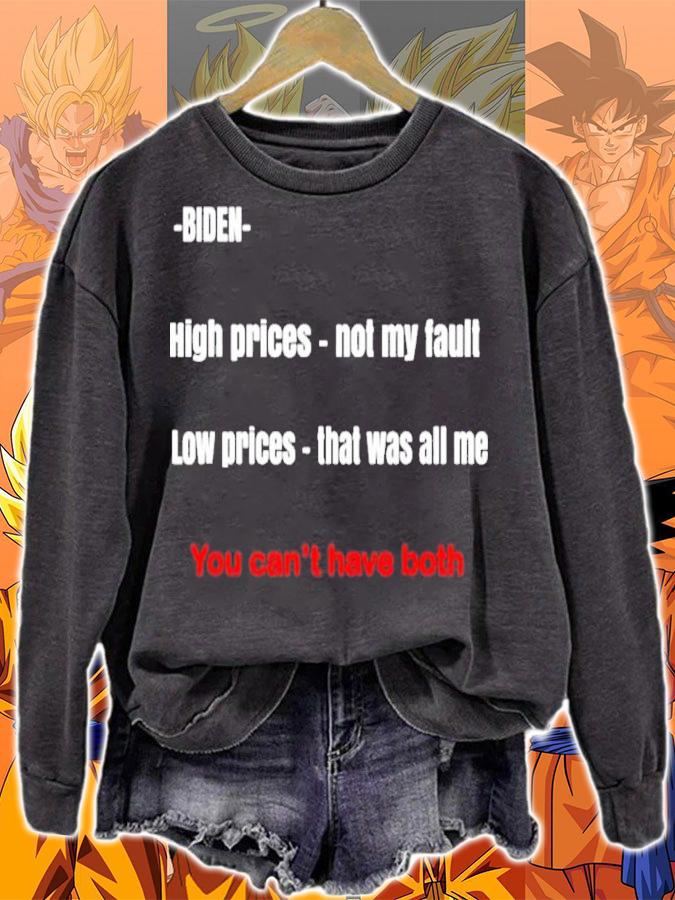Biden You Can't Have Both High Prices Not My Fault Low Prices That Was All Me Shirt t-shirt sweatshirt