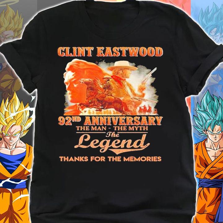 Clint Eastwood 92nd anniversary the man the myth the legend thanks for the memories shirt t-shirt shirt