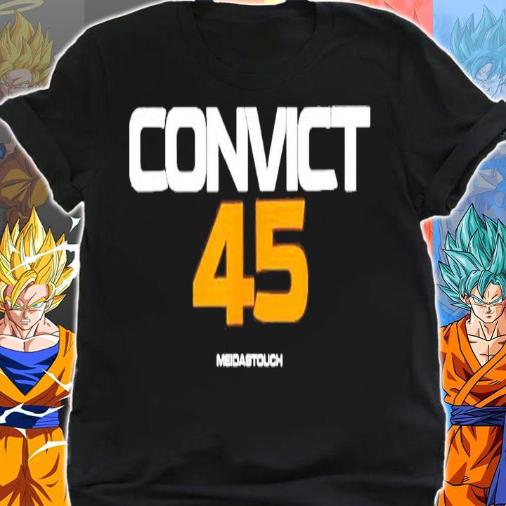 Convict 45 Shirt No One Man Or Woman Is Above The Law T-Shirt t-shirt shirt