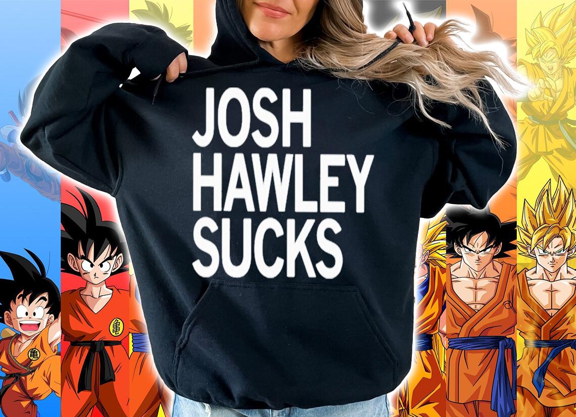 Josh Hawley Sucks T-Shirt t-shirt hoodie