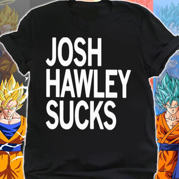 Josh Hawley Sucks T-Shirt t-shirt shirt