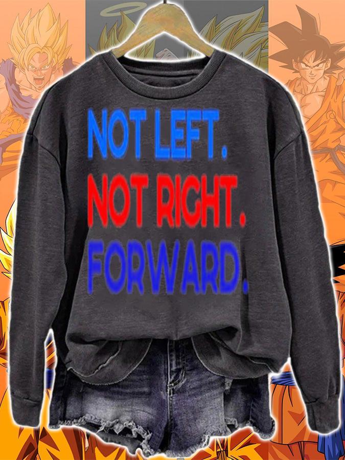 Not left not right forward shirt t-shirt sweatshirt
