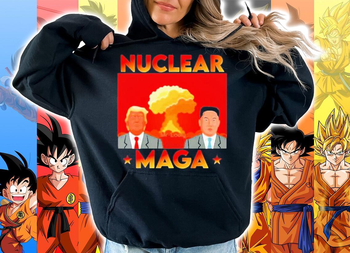 Nuclear Maga Trump And Kim Jong Un Shirt t-shirt hoodie