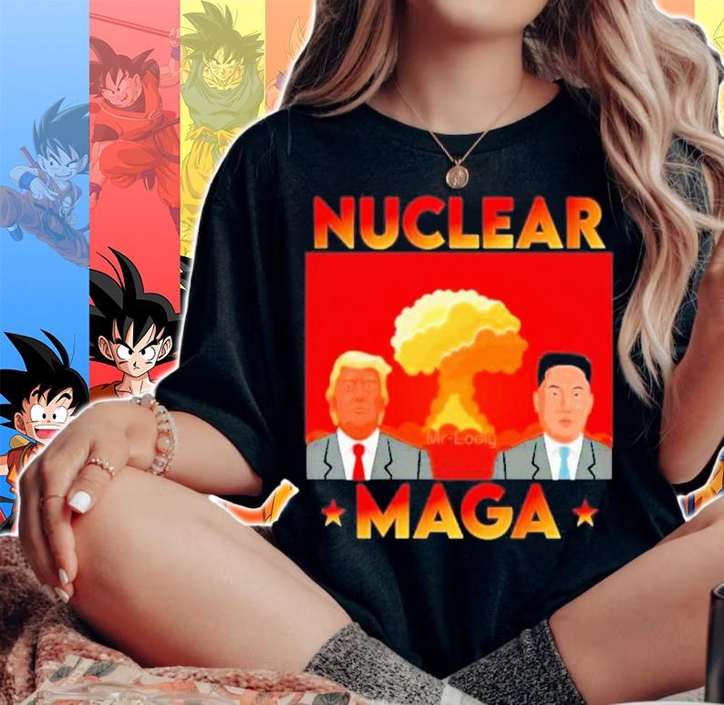 Nuclear Maga Trump And Kim Jong Un Shirt t-shirt woman shirt