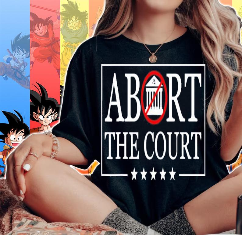 Abort The Court Scotus Reproductive Rights 4th Of July Shirt t-shirt woman shirt