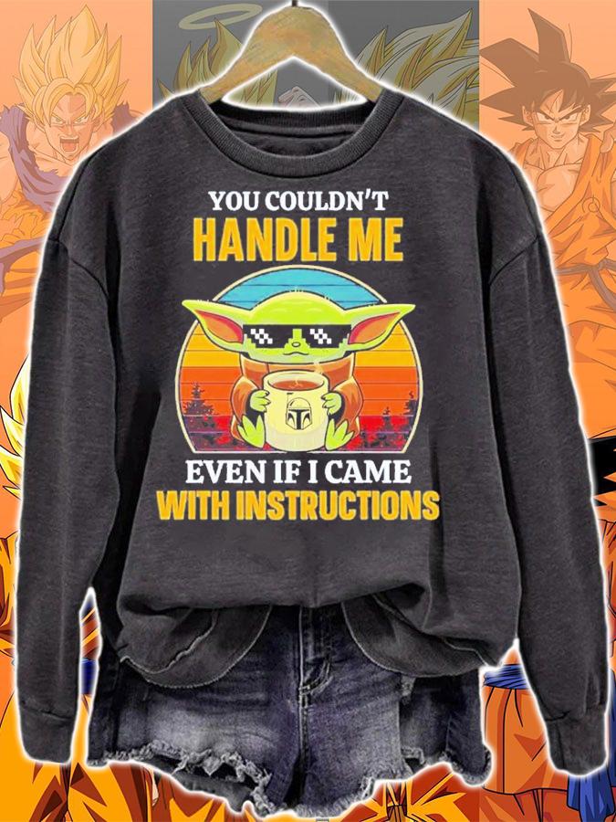 Baby Yoda You Couldn't Handle Me Even If I Came With Instructions Vintage Shirt t-shirt sweatshirt