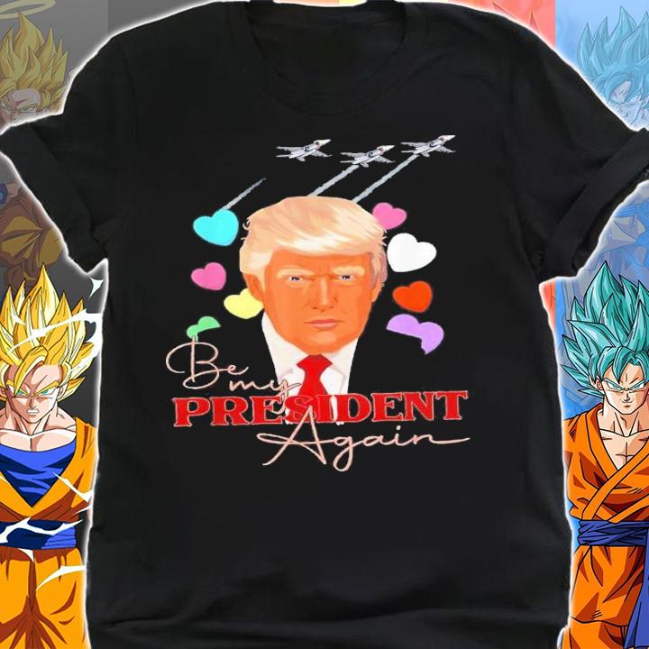 Be My President Again Donald Trump 2024 Republican Supporter T-Shirt t-shirt shirt