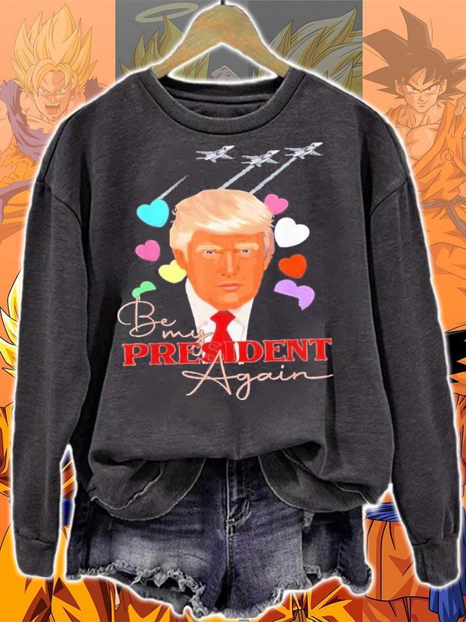 Be My President Again Donald Trump 2024 Republican Supporter T-Shirt t-shirt sweatshirt