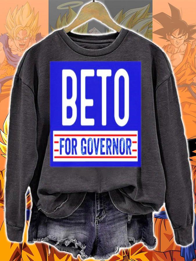 Beto For Governor Shirt t-shirt sweatshirt