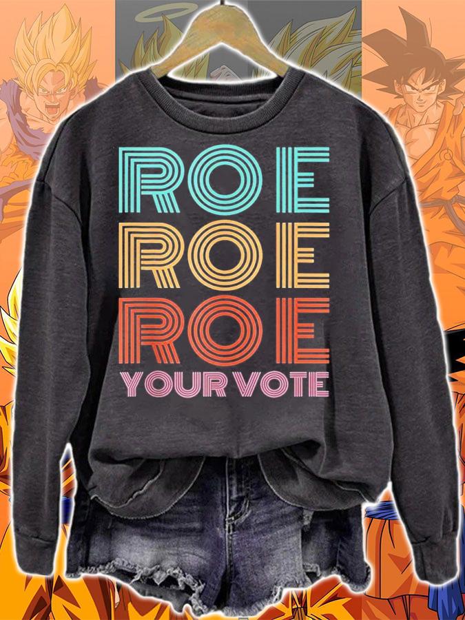 Roe Roe Roe Your Votepro Roefeminist Reproductive Rights shirt t-shirt sweatshirt