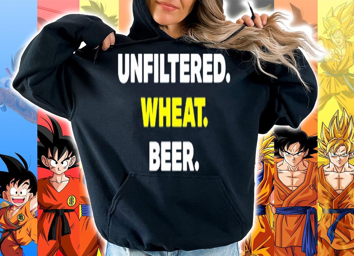 Unfiltered Wheat Beer shirt t-shirt hoodie