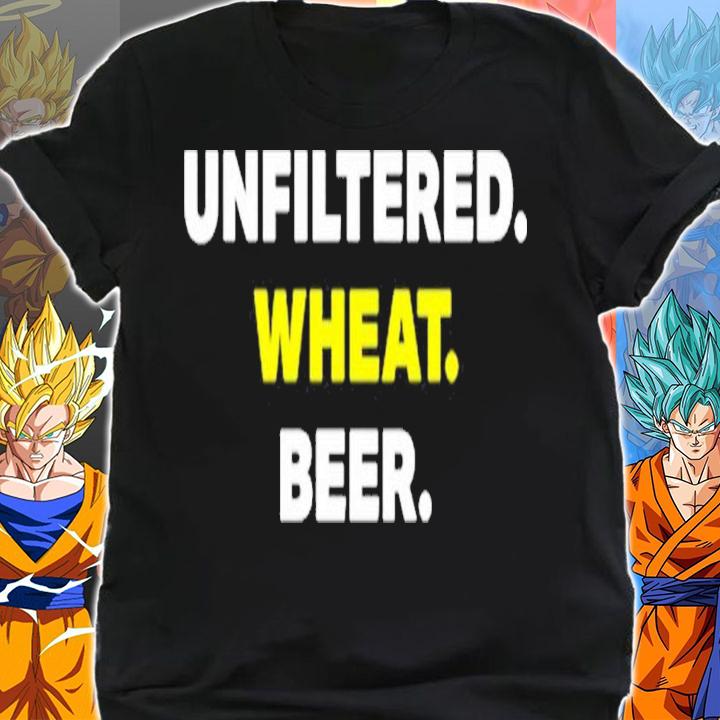 Unfiltered Wheat Beer shirt t-shirt shirt