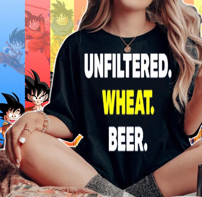 Unfiltered Wheat Beer shirt t-shirt woman shirt