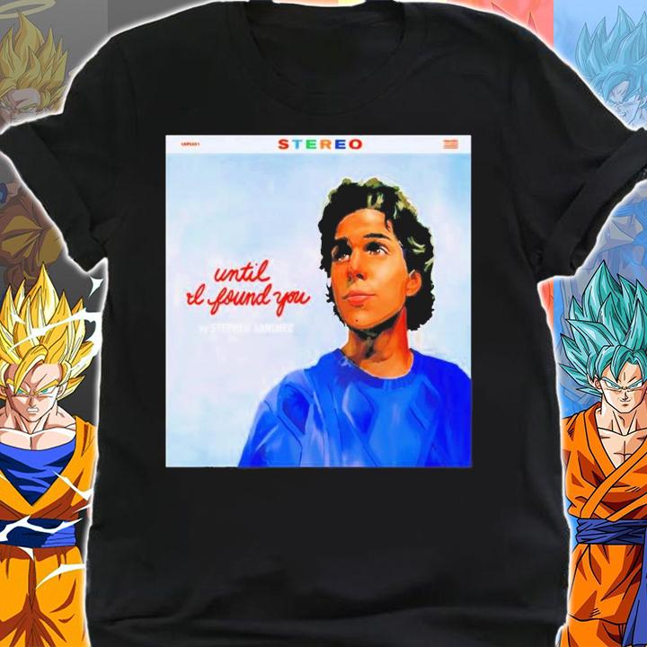 Until I Found You Stephen Sanchez T-shirt t-shirt shirt