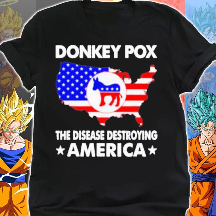 Donkey Pox The Disease Destroying America Shirt t-shirt shirt
