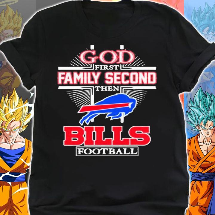 God First Family Second Then Buffalo Bills Football 2022 Shirt t-shirt shirt