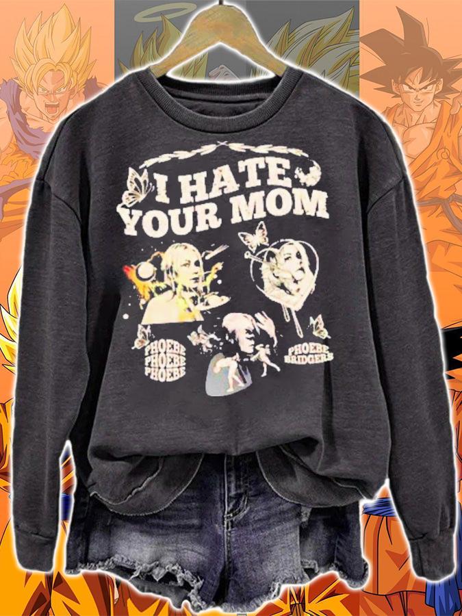 I Hate Your Mom Phoebe Bridgers Shirt t-shirt sweatshirt