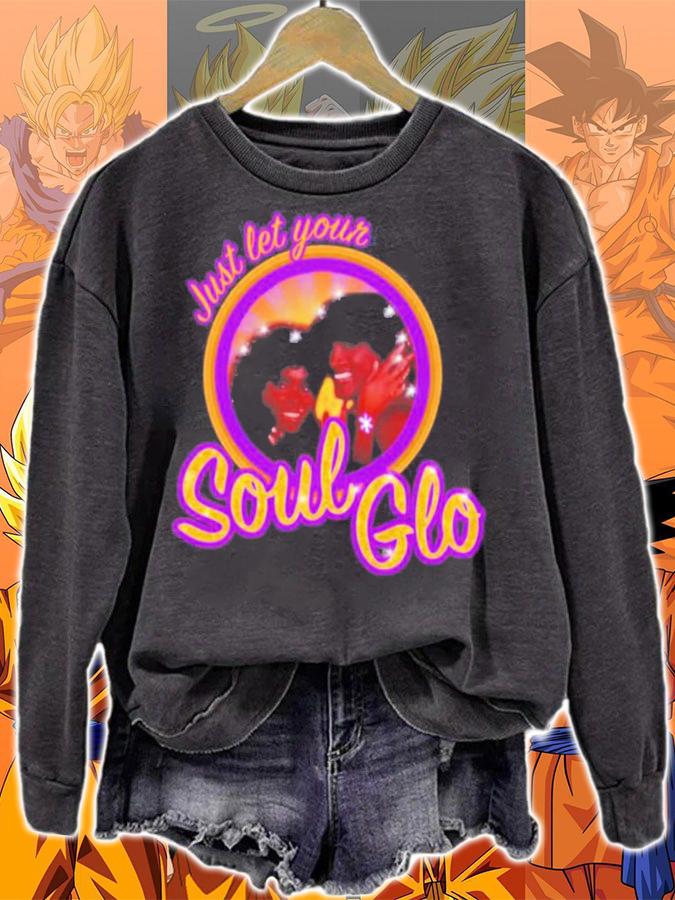 Just Let Your Soul Glo T-Shirt t-shirt sweatshirt