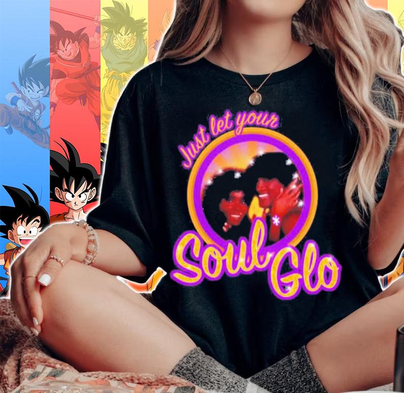 Just Let Your Soul Glo T-Shirt t-shirt woman shirt