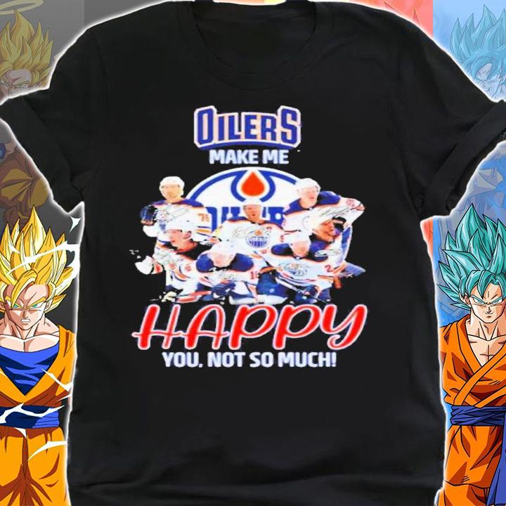 Oilers Make Me Happy You Not So Much Signatures Shirt t-shirt shirt