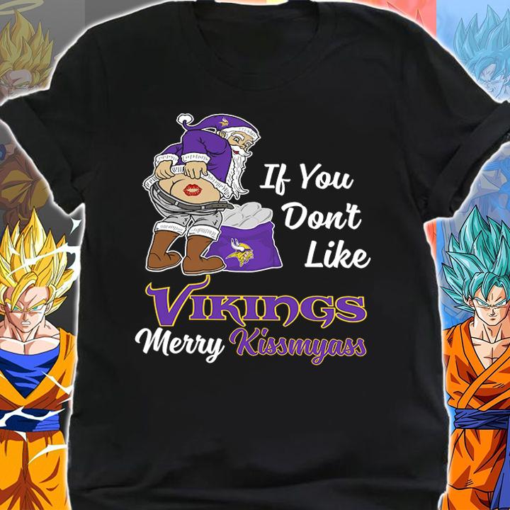 Santa Claus If You Dont Like Minnesota Vikings Merry Kissmyass Christmas t-shirt shirt