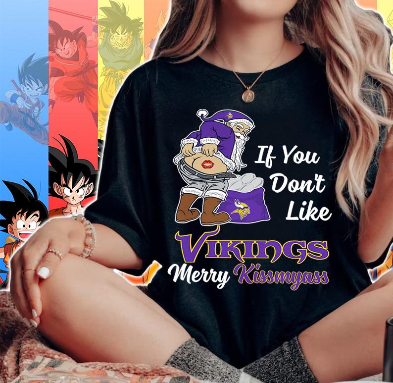 Santa Claus If You Dont Like Minnesota Vikings Merry Kissmyass Christmas t-shirt woman shirt