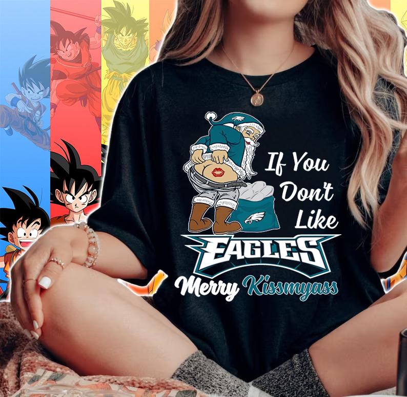 Santa Claus If You Dont Like Philadelphia Eagles Merry Kissmyass Christmas t-shirt woman shirt