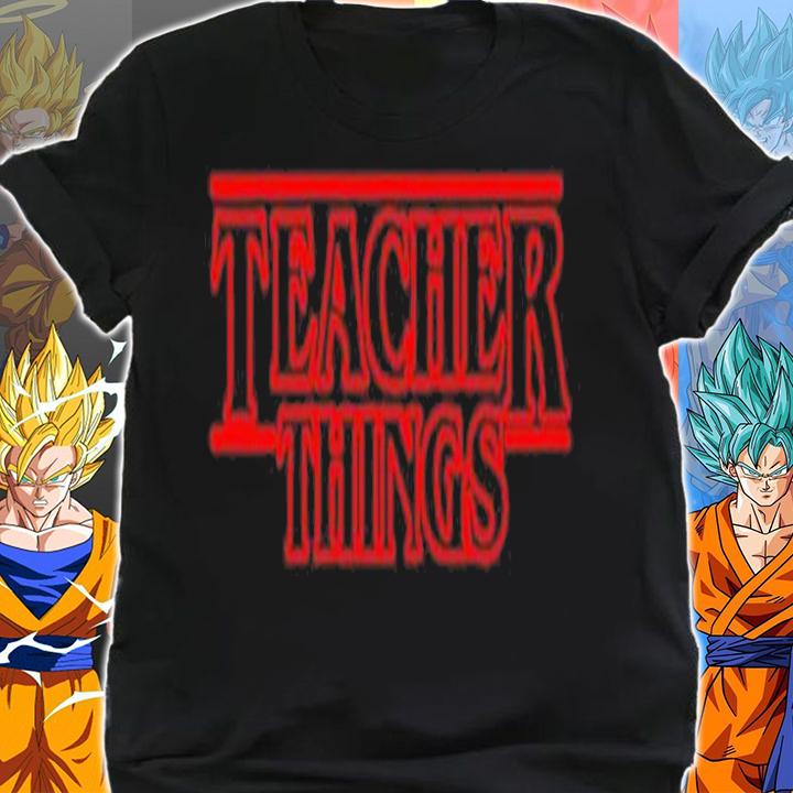 Stranger Things Teacher Things shirt t-shirt shirt