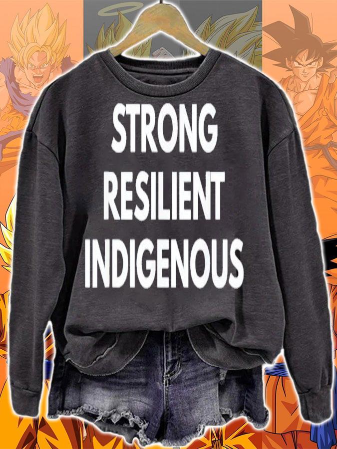 Strong Resilient Indigenous Shirt t-shirt sweatshirt