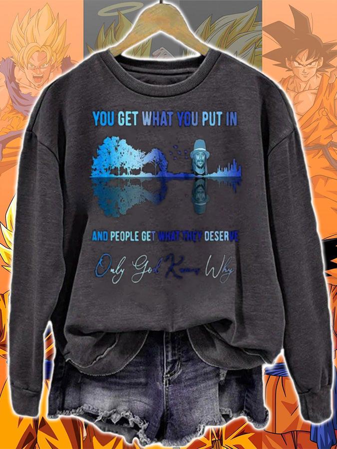 Kid Rock You get what you put in and people get what they deserve t-shirt sweatshirt