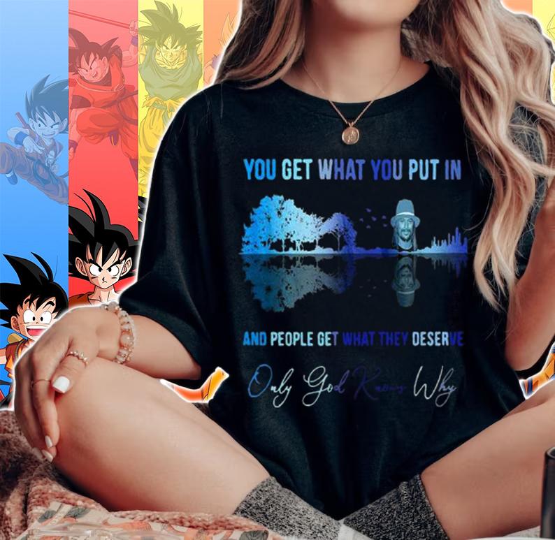 Kid Rock You get what you put in and people get what they deserve t-shirt woman shirt