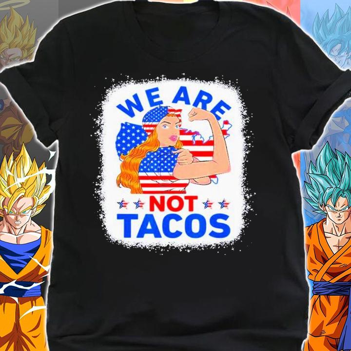 Strong Woman We Are Not Tacos Breakfast Tacos Anti Joe Biden Shirt t-shirt shirt